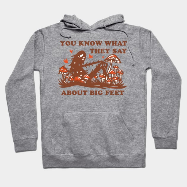 You Know What They Say About Big Feet Hoodie by Manfish Inc.